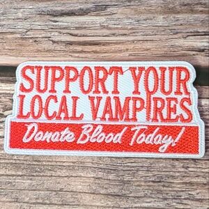 Support Your Local Vampires Donate Blood Today Horror Goth Embroidered Patch